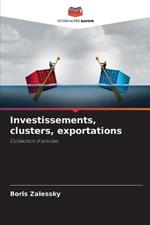 Investissements, clusters, exportations