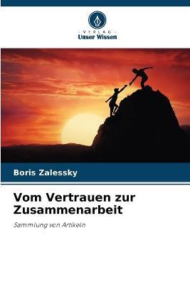 Vom Vertrauen zur Zusammenarbeit - Boris Zalessky - cover
