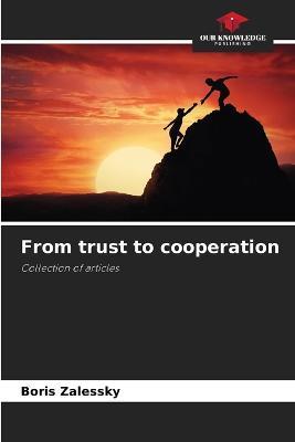 From trust to cooperation - Boris Zalessky - cover
