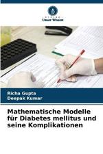 Mathematische Modelle fur Diabetes mellitus und seine Komplikationen