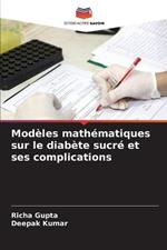 Modeles mathematiques sur le diabete sucre et ses complications