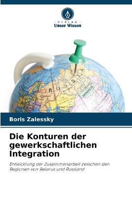 Die Konturen der gewerkschaftlichen Integration - Boris Zalessky - cover