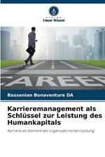 Karrieremanagement als Schlussel zur Leistung des Humankapitals