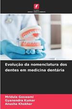 Evolucao da nomenclatura dos dentes em medicina dentaria