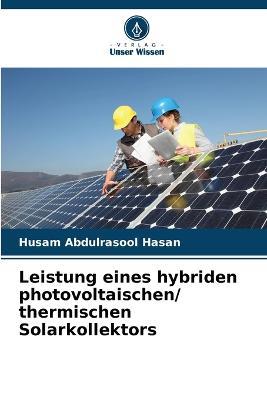 Leistung eines hybriden photovoltaischen/ thermischen Solarkollektors - Husam Abdulrasool Hasan - cover