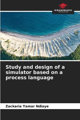 Study and design of a simulator based on a process language - Zackaria Yamar Ndiaye - cover