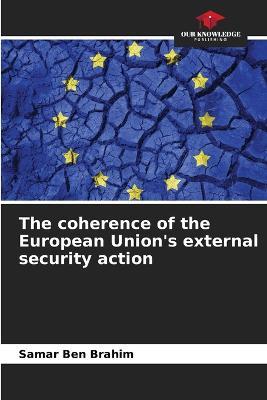 The coherence of the European Union's external security action - Samar Ben Brahim - cover