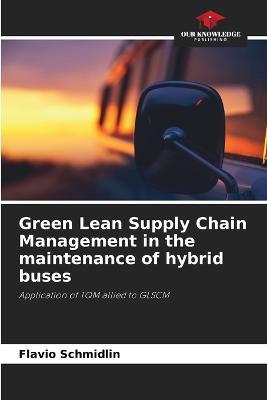 Green Lean Supply Chain Management in the maintenance of hybrid buses - Flavio Schmidlin - cover