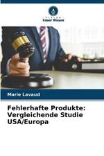 Fehlerhafte Produkte: Vergleichende Studie USA/Europa