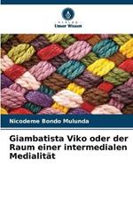 Giambatista Viko oder der Raum einer intermedialen Medialitat