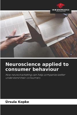 Neuroscience applied to consumer behaviour - Ursula Kopke - cover