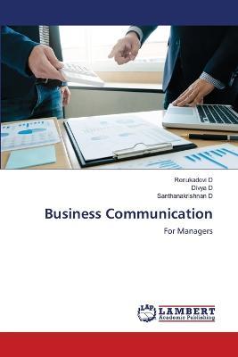Business Communication - Renukadevi D,Divya D,Santhanakrishnan D - cover