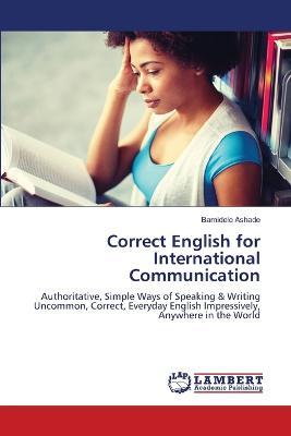 Correct English for International Communication - Bamidele Ashade - cover