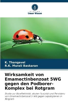 Wirksamkeit von Emamectinbenzoat 5WG gegen den Podborer-Komplex bei Rotgram - K Thangavel,R K Murali Baskaran - cover