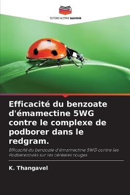 Efficacité du benzoate d'émamectine 5WG contre le complexe de podborer dans le redgram. - K Thangavel - cover