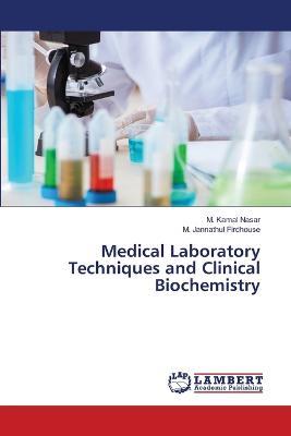 Medical Laboratory Techniques and Clinical Biochemistry - M Kamal Nasar,M Jannathul Firdhouse - cover