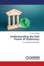 Understanding the Soft Power of Diplomacy