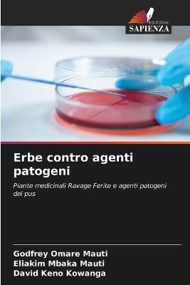 Erbe contro agenti patogeni - Godfrey Omare Mauti,Eliakim Mbaka Mauti,David Keno Kowanga - cover