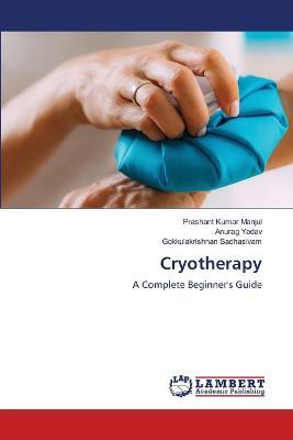 Cryotherapy - Prashant Kumar Manjul,Anurag Yadav,Gokkulakrishnan Sadhasivam - cover