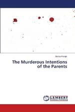 The Murderous Intentions of the Parents