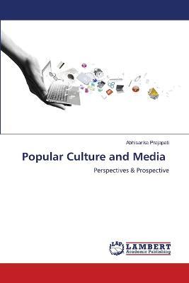 Popular Culture and Media - Abhisarika Prajapati - cover