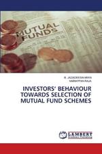 Investors' Behaviour Towards Selection of Mutual Fund Schemes