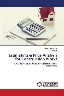 Estimating & Price Analysis for Construction Works - Abdullateef Shittu,John Idiake - cover
