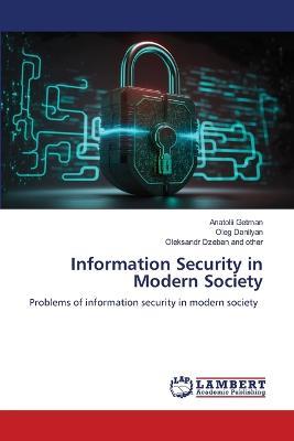Information Security in Modern Society - Anatolii Getman,Oleg Danilyan,Oleksandr Dzeban and Other - cover