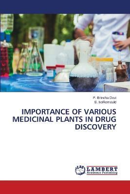 Importance of Various Medicinal Plants in Drug Discovery - P Brindha Devi,S Ivoromauld - cover