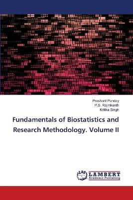Fundamentals of Biostatistics and Research Methodology. Volume II - Prashant Pandey,P S Rajinikanth,Kritika Singh - cover