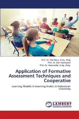 Application of Formative Assessment Techniques and Cooperative - S Ag M Ag Mania,Prof Dian Damayanti,M Ag Prof Hasaruddin S Ag - cover
