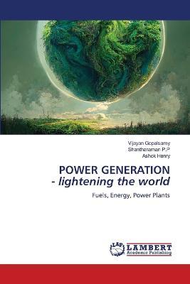 POWER GENERATION - lightening the world - Vijayan Gopalsamy,Shantharaman P P,Ashok Henry - cover