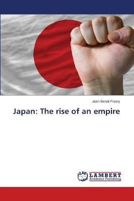 Japan: The rise of an empire - Jean Senat Fleury - cover