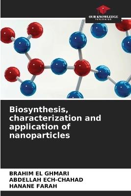 Biosynthesis, characterization and application of nanoparticles - Brahim El Ghmari,Abdellah Ech-Chahad,Hanane Farah - cover