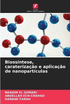Biossíntese, caraterização e aplicação de nanopartículas - Brahim El Ghmari,Abdellah Ech-Chahad,Hanane Farah - cover