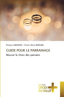 Guide Pour Le Parrainage - Philippine Maduma,Charles-Moise Maduma - cover