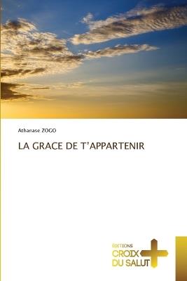 La Grace de t'Appartenir - Athanase Zogo - cover