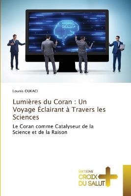 Lumières du Coran: Un Voyage Éclairant à Travers les Sciences - Lounis Oukaci - cover