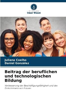 Beitrag der beruflichen und technologischen Bildung - Juliana Coelho,Daniel Gonzalez - cover