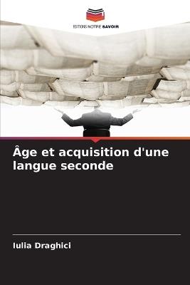 Âge et acquisition d'une langue seconde - Iulia Drăghici - cover