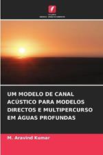 Um Modelo de Canal Acustico Para Modelos Directos E Multipercurso Em Aguas Profundas