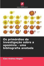 Os primórdios da investigação sobre a apomixia - uma bibliografia anotada