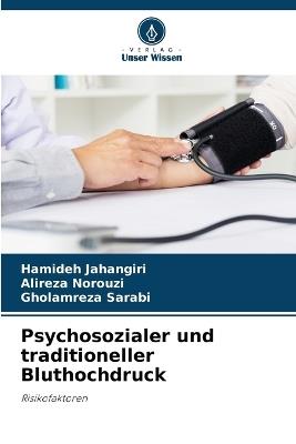 Psychosozialer und traditioneller Bluthochdruck - Hamideh Jahangiri,Alireza Norouzi,Gholamreza Sarabi - cover