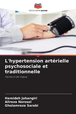 L'hypertension artérielle psychosociale et traditionnelle - Hamideh Jahangiri,Alireza Norouzi,Gholamreza Sarabi - cover