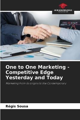 One to One Marketing - Competitive Edge Yesterday and Today - Régis Sousa - cover
