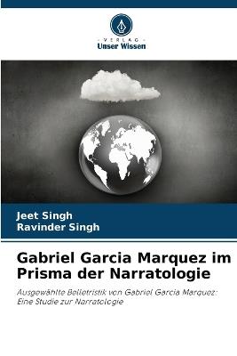 Gabriel Garcia Marquez im Prisma der Narratologie - Jeet Singh,Ravinder Singh - cover