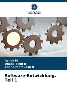 Software-Entwicklung. Teil 1 - Ashok M,Dhanalaxmi B,Chandiraprakash N - cover