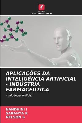 Aplicações Da Inteligência Artificial - Indústria Farmacêutica - Nandhini I,Saranya R,Nelson S - cover