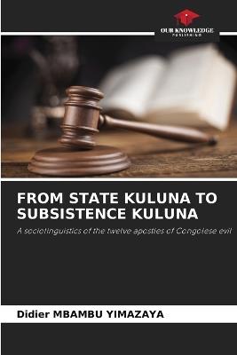 From State Kuluna to Subsistence Kuluna - Didier Mbambu Yimazaya - cover