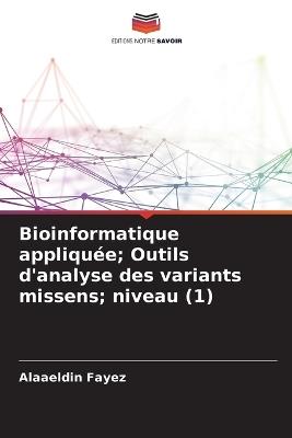 Bioinformatique appliquée; Outils d'analyse des variants missens; niveau (1) - Alaaeldin Fayez - cover